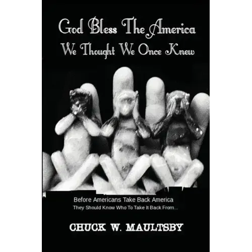 God Bless The America We Thought We Once Knew: Before Americans Take America Back, They Should Know Who To Take It Back From