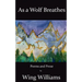 As a Wolf Breathes: Poems and Prose