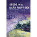 Seeds in a Dark Fruit Sky: Short Stories from Haiti
