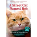 A Street Cat Named Bob and How He Saved My Life
