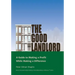The Good Landlord: A Guide to Making a Profit While Making a Difference