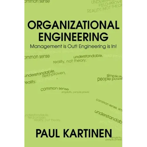 Organizational Engineering: Management Is Out! Engineering Is In!
