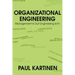 Organizational Engineering: Management Is Out! Engineering Is In!