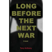 Long Before the Next War