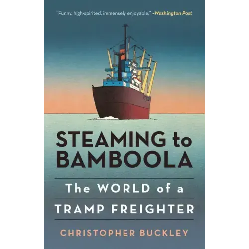 Steaming to Bamboola: The World of a Tramp Freighter