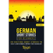 German Short Stories for Beginners: 20 Exciting Short Stories to Easily Learn German & Improve Your Vocabulary