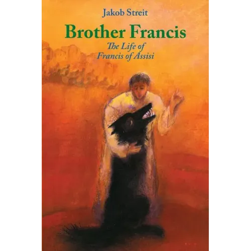 Brother Francis: The Life of Francis of Assisi
