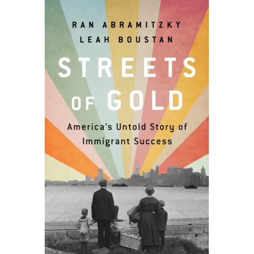 Streets of Gold: America's Untold Story of Immigrant Success