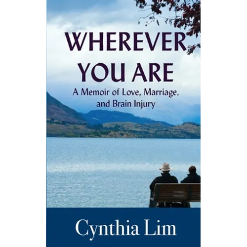Wherever You Are: A Memoir of Love, Marriage, and Brain Injury