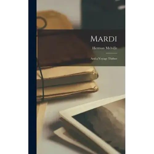 Mardi: And a Voyage Thither