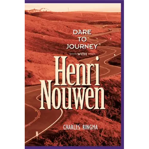 Dare to Journey with Henri Nouwen