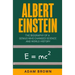 Albert Einstein: The Biography of a Genius Who Changed Science and World History