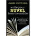 Write Your Novel From The Middle: A New Approach for Plotters, Pantsers and Everyone in Between