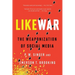 Likewar: The Weaponization of Social Media