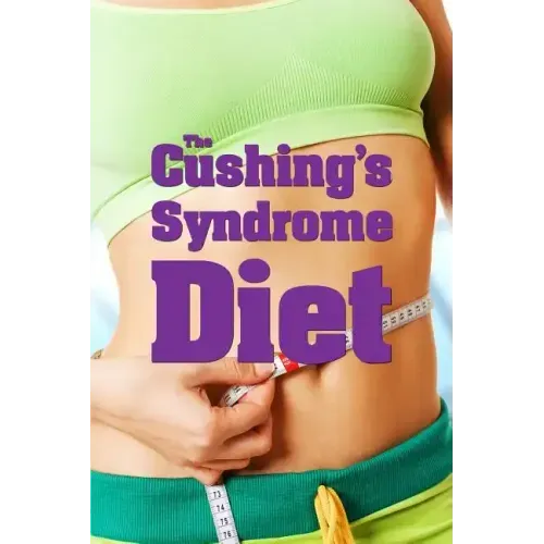 The Cushing's Syndrome Diet