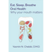Eat, Sleep, Breathe Oral Health: Why your mouth matters