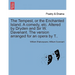 The Tempest, or the Enchanted Island. a Comedy, Etc. Altered by Dryden and Sir W. Davenant. the Version Arranged for an Opera by T..