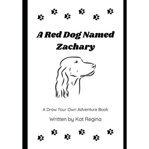 A Red Dog Named Zachary: A Draw Your Own Adventure Book