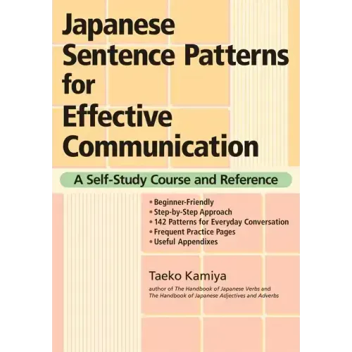 Japanese Sentence Patterns for Effective Communication: A Self-Study Course and Reference