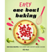 Easy One-Bowl Baking: No-Fuss Recipes for Sweet and Savory Baked Goods