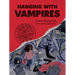 Hanging with Vampires: A Totally Factual Field Guide to the Supernatural