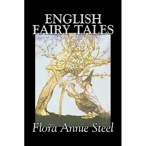English Fairy Tales by Flora Annie Steel, Fiction, Classics, Fairy Tales & Folklore