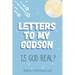 Letters to my Godson: Is God Real