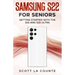 Samsung S22 For Seniors: Getting Started With the S22 and S22 Ultra