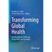 Transforming Global Health: Interdisciplinary Challenges, Perspectives, and Strategies