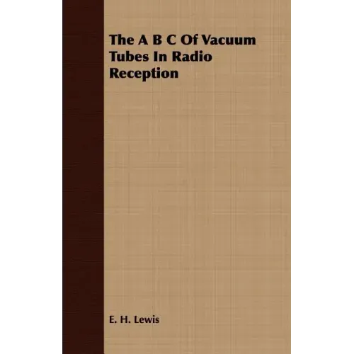 The A B C Of Vacuum Tubes In Radio Reception