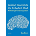 Abstract Concepts and the Embodied Mind: Rethinking Grounded Cognition