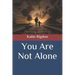 You Are Not Alone