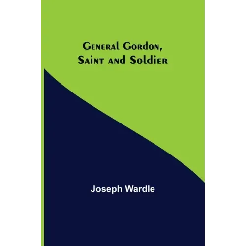 General Gordon, Saint and Soldier