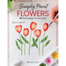 Simply Paint Flowers: 25 Inspiring Designs in Easy Steps