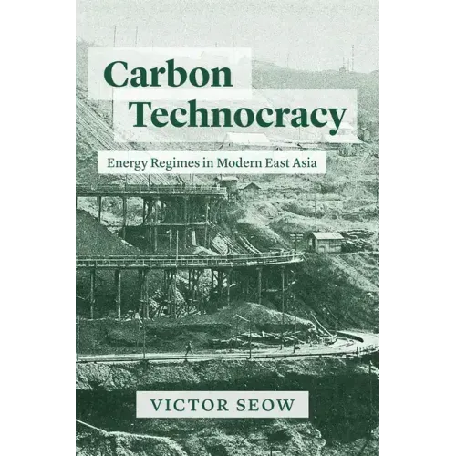 Carbon Technocracy: Energy Regimes in Modern East Asia