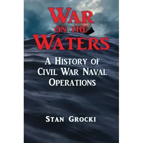 War on the Waters: Naval Operations in the Civil War
