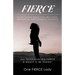 Fierce: Overcoming Addiction, Self Harm, Depression, and Domestic Violence