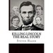 Killing Lincoln: The Real Story