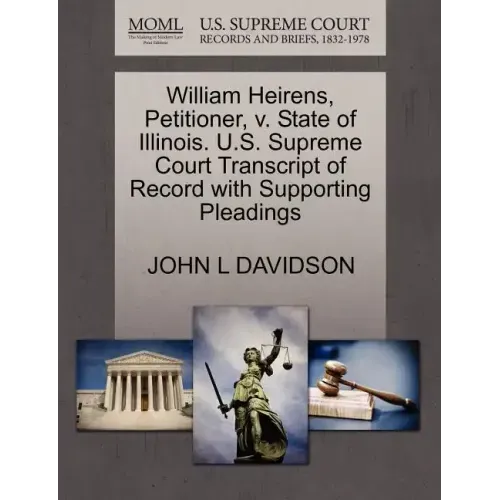 William Heirens, Petitioner, V. State of Illinois. U.S. Supreme Court Transcript of Record with Supporting Pleadings