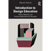 Introduction to Design Education: Theory, Research, and Practical Applications for Educators