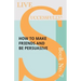 Live Successfully! Book No. 7 - How to Make Friends and be Persuasive