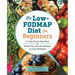 The Low-Fodmap Diet for Beginners: A 7-Day Plan to Beat Bloat and Soothe Your Gut with Recipes for Fast Ibs Relief