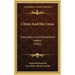 Christ And His Cross: Selections From Rutherford's Letters (1902)
