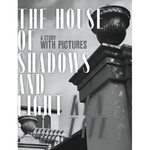The House of Shadows and Light: A Story with Pictures