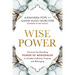 Wise Power: Discover the Liberating Power of Menopause to Awaken Authority, Purpose and Belonging