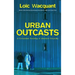 Urban Outcasts: A Comparative Sociology of Advanced Marginality