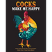 Cocks Make Me Happy: Snarky Adult Coloring Book with Funny Quotes, Rooster Puns & Cocky Chicken Humor!