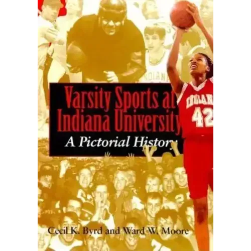 Varsity Sports at Indiana University: A Pictorial History