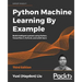 Python Machine Learning by Example - Third Edition: Build intelligent systems using Python, TensorFlow 2, PyTorch, and scikit-learn