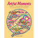 Artful Moments: Adult Coloring Book: Relax with Designs That Will Spark Your Creativity